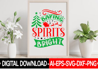 Baking Spirits Bright vector t-shirt design,Christmas SVG Bundle, Winter Svg, Funny Christmas Svg, Winter Quotes Svg, Winter Sayings Svg, Holiday Svg, Christmas Sayings Quotes Christmas Bundle Svg, Christmas Quote Svg,