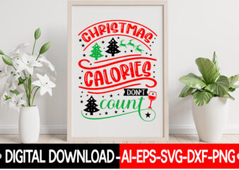 Christmas Calories Don’t Count vector t-shirt design,Christmas SVG Bundle, Winter Svg, Funny Christmas Svg, Winter Quotes Svg, Winter Sayings Svg, Holiday Svg, Christmas Sayings Quotes Christmas Bundle Svg, Christmas Quote