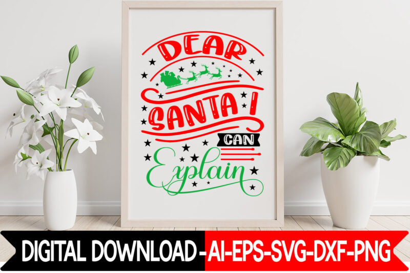 Dear Santa I Can Explain vector t-shirt design,Christmas SVG Bundle, Winter Svg, Funny Christmas Svg, Winter Quotes Svg, Winter Sayings Svg, Holiday Svg, Christmas Sayings Quotes Christmas Bundle Svg, Christmas