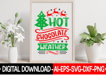 Hot Chocolate Weather vector t-shirt design,Christmas SVG Bundle, Winter Svg, Funny Christmas Svg, Winter Quotes Svg, Winter Sayings Svg, Holiday Svg, Christmas Sayings Quotes Christmas Bundle Svg, Christmas Quote Svg,