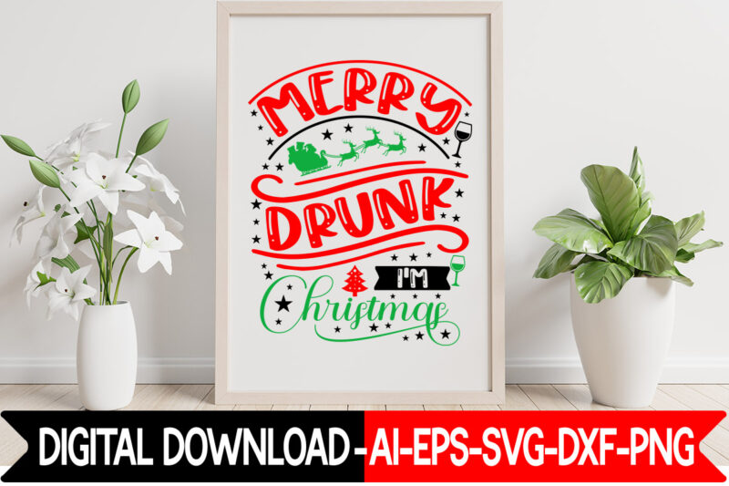 Merry Drunk I'm Christmas vector t-shirt design,Christmas SVG Bundle, Winter Svg, Funny Christmas Svg, Winter Quotes Svg, Winter Sayings Svg, Holiday Svg, Christmas Sayings Quotes Christmas Bundle Svg, Christmas Quote