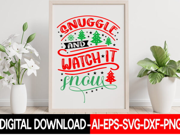 Snuggle and watch it snow vector t-shirt design,christmas svg bundle, winter svg, funny christmas svg, winter quotes svg, winter sayings svg, holiday svg, christmas sayings quotes christmas bundle svg, christmas