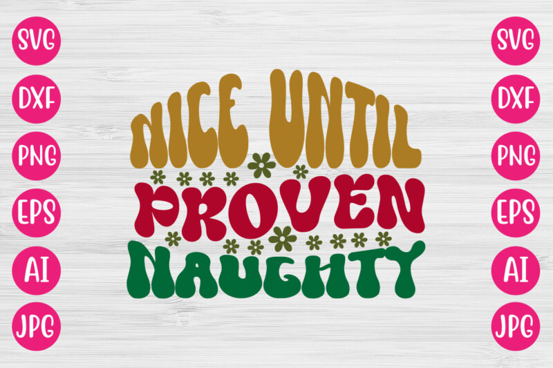 Nice Until Proven Naughty VECTOR DESIGN