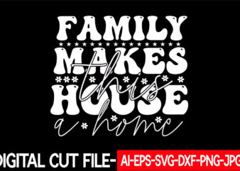 family makes this house a home vector t-shirt design