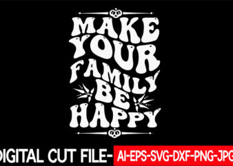 make your family be happy vector t-shirt design