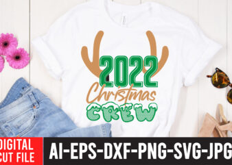 2022 Christmas Crew T-Shirt Design . 2022 Christmas Crew SVG Cut File , CHRISTMAS SVG Bundle, CHRISTMAS Clipart, Christmas Svg Files For Cricut, Christmas Svg Cut Files,Christmas SVG Bundle, Christmas