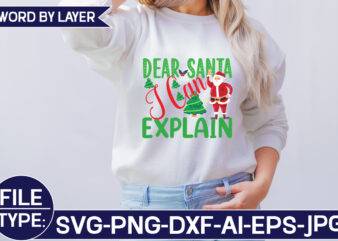 Dear Santa I Can Explain SVG Cut File