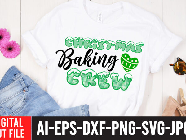 Christmas baking crew svg cut file , christmas baking crew svg quotes , christmas svg bundle, christmas clipart, christmas svg files for cricut, christmas svg cut files,christmas svg bundle, christmas t shirt vector file