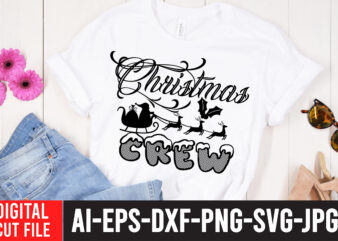 Christmas Crew T- Shirt Desogn ,Christmas Crew SVG Cut File , CHRISTMAS SVG Bundle, CHRISTMAS Clipart, Christmas Svg Files For Cricut, Christmas Svg Cut Files,Christmas SVG Bundle, Christmas SVG, Merry