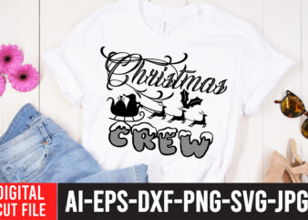 Christmas Crew T- Shirt Desogn ,Christmas Crew SVG Cut File , CHRISTMAS SVG Bundle, CHRISTMAS Clipart, Christmas Svg Files For Cricut, Christmas Svg Cut Files,Christmas SVG Bundle, Christmas SVG, Merry t shirt vector file