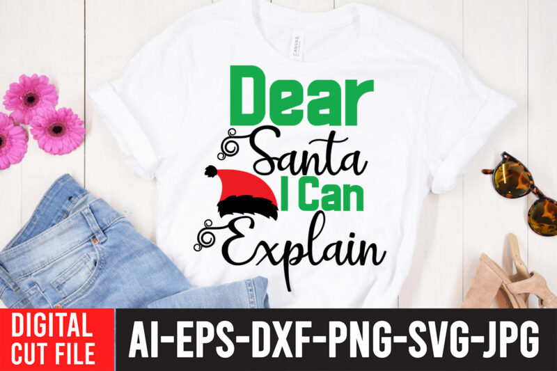 Dear Santa i Can Explain T-Shirt Design , Dear Santa i Can Explain SVG Cut File , CHRISTMAS SVG Bundle, CHRISTMAS Clipart, Christmas Svg Files For Cricut, Christmas Svg Cut