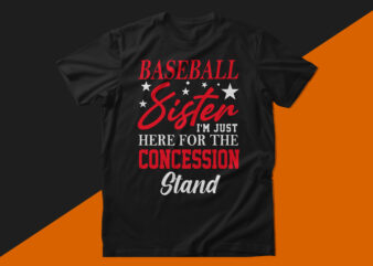 Baseball sister i’m just here for the concession stand baseball t shirt design