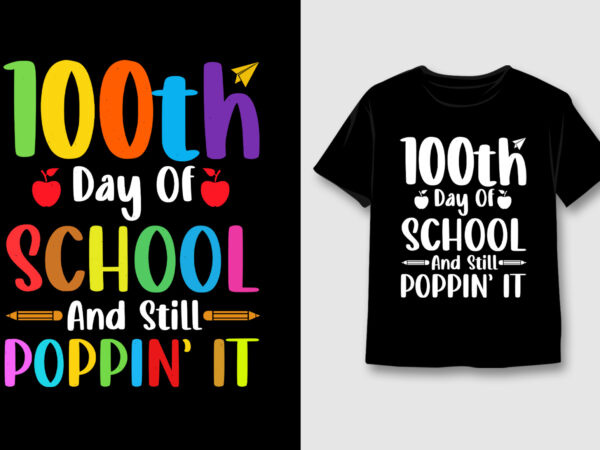 100 days of school and still poppin t-shirt design