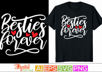 besties forever, best friends forever, best friend lettering quote, motivational and inspirational saying t shirt template