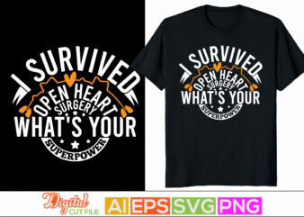 i survived open heart surgery what’s your superpower lettering design, heart love, nursing life tee design, nurse greeting template