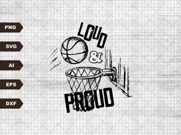 Loud and proud svg file for sublimation printing, sublimation design, dtg printing, basketball svg, basketball mom