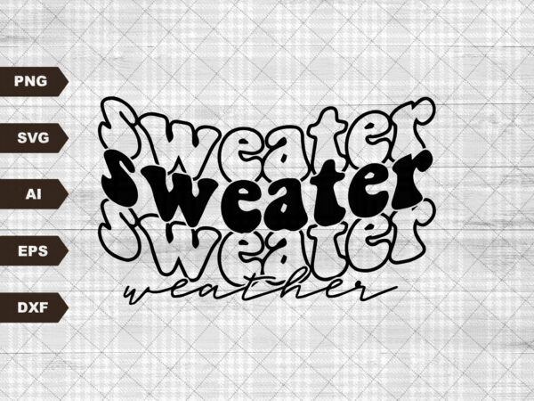 Sweater weather svg file, svg files for cricut, 24oz venti cold cup design, eps file, png file