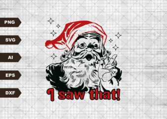 Santa I Saw That Funny Vintage Retro Christmas Transparent SVG