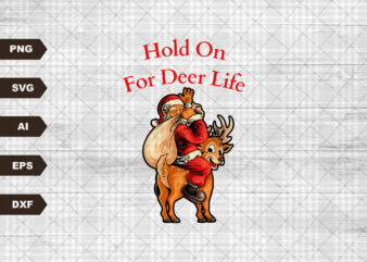 Hold on for Deer Life – Funny Santa and Reindeer Retro Vintage Christmas Transparent svg graphic t shirt