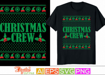 christmas crew typography retro design, winter season ugly christmas design, holiday gift for santa, merry christmas sweater and t shirt clothing