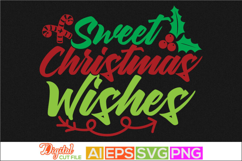 sweet christmas wishes svg vector clipart, holiday event greeting, new year christmas wishes t shirt template