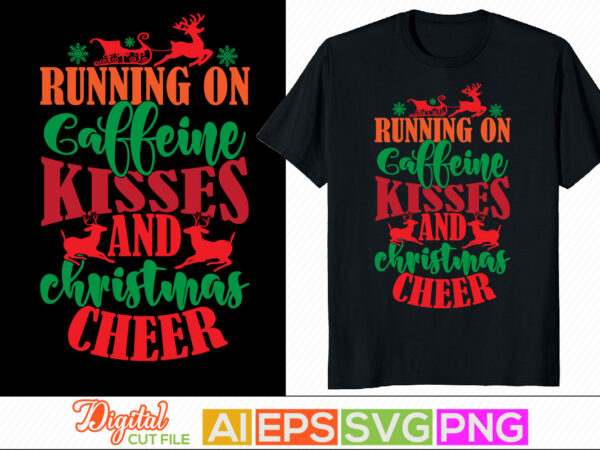 Running on caffeine kisses and christmas cheer typography retro design, holidays event winter season christmas cheer design