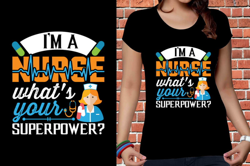 I'm A Nurse What's Your Superpower T-shirt Designs, Nurse Svg Bundle, Nursing Svg, Medical svg, Nurse Life, Hospital, Nurse T shirt Design,Nurse Flag Shirt, American Medical Montage Shirt, Nurses Superhero,