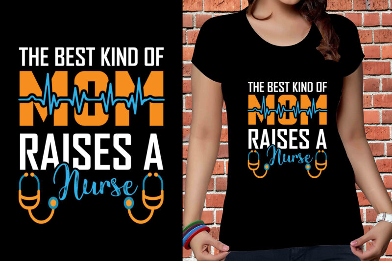 The Best Kind Of Mom Raises A Nurse T-shirt Designs, Nurse Svg Bundle, Nursing Svg, Medical svg, Nurse Life, Hospital, Nurse T shirt Design,Nurse Flag Shirt, American Medical Montage Shirt,