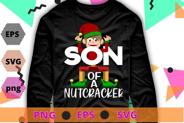 Son of a nutcracker funny christmas elf squad elf xmas gifts t-shirt design svg, son of a nutcracker png, funny christmas, elf squad, elf xmas, gifts t-shirt