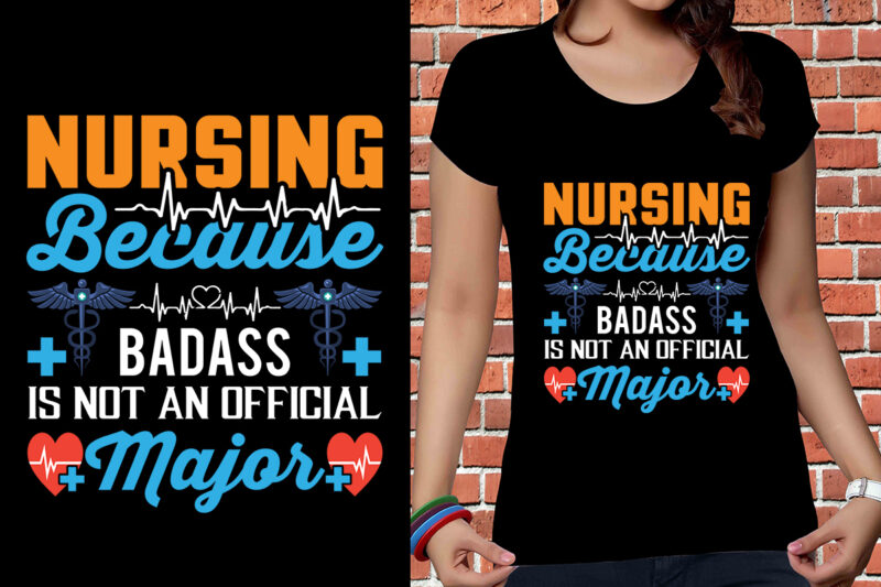 Nursing Because Badass Is Not An Official Major T-shirt Design, Nurse Svg Bundle, Nursing Svg, Medical svg, Nurse Life, Hospital, Nurse T shirt Design,Nurse Flag Shirt, American Medical Montage Shirt,