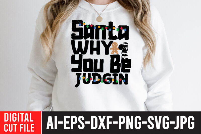 Santa Why You be Judgin T-Shirt Design , Santa Why You be Judgin SVG Cut File , Christmas Coffee Drink Png, Christmas Sublimation Designs, Christmas png, Coffee Sublimation Png, Christmas