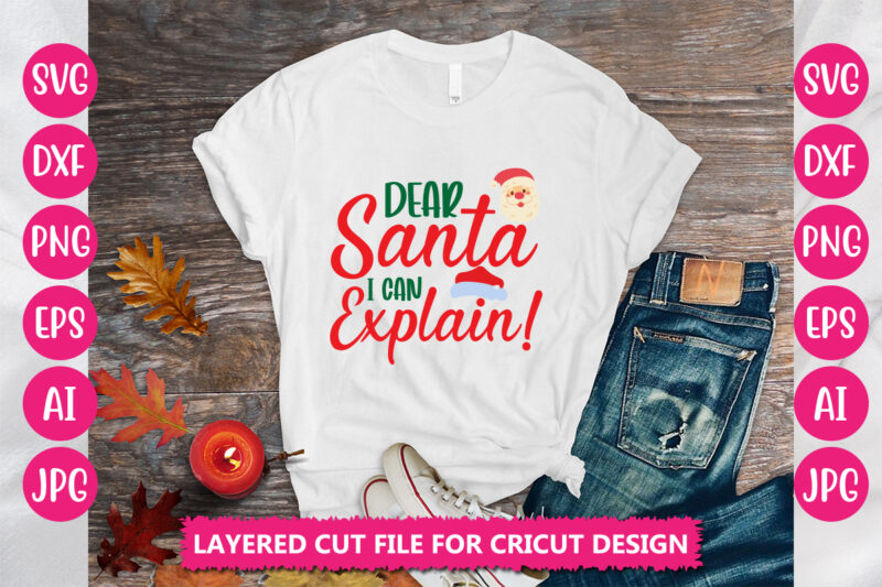 Dear Santa I Can Explain! VECTOR DESIGN