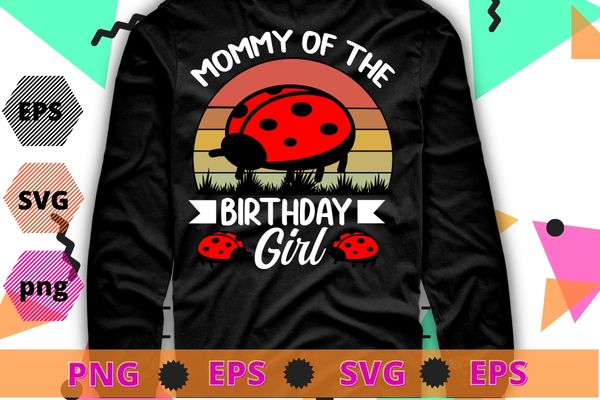 Mom of the girl birthday funny Ladybug Birthday T-Shirt design svg