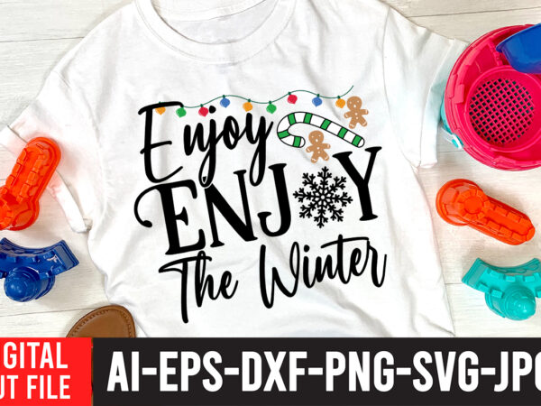 Enjoyenjoy the winter t-shirt design ,enjoyenjoy the winter svg cut file , christmas coffee drink png, christmas sublimation designs, christmas png, coffee sublimation png, christmas drink design,current mood png ,christmas