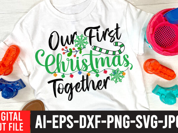 Our first christmas together t-shirt design , our first christmas together svg cut file , christmas coffee drink png, christmas sublimation designs, christmas png, coffee sublimation png, christmas drink design,current