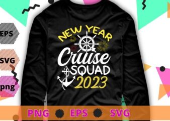 New Year Cruise 2023 NYE Party Family Vacation T-Shirt design svg, ship, family cruise, New years 2023 shirt design, New years,lunar new year, lunisolar new year,