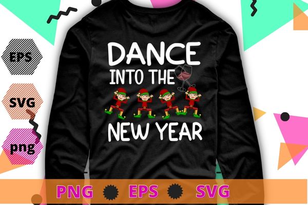 Dance Into The New Year funny elf santa dancing new year eve T-Shirt design svg, Dance Into The New Year png, funny elf, santa dancing, new year eve Shirt, New