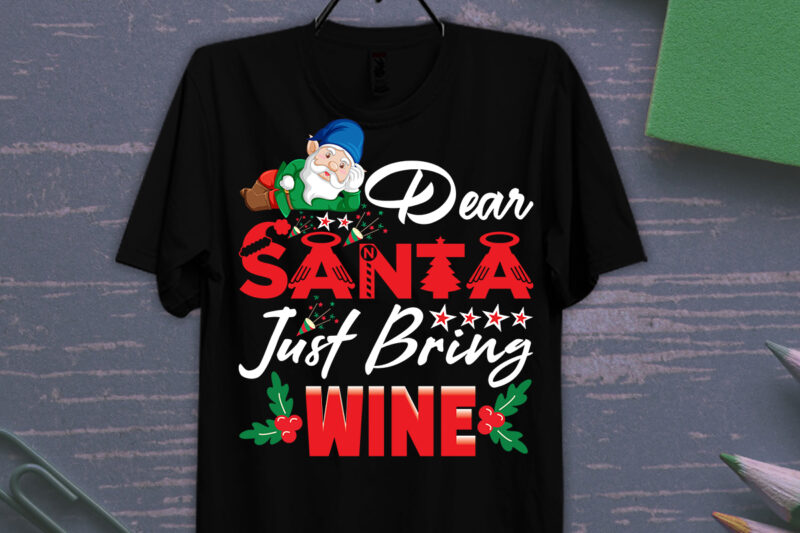 Dear Santa Just Bring Wine T-shirt Design, Christmas Sublimation Png, Tis The Season Png, Retro Christmas Png, Sublimation Design Downloads, Christmas Shirt Design, Digital Download,Sleigh Girl Sleigh PNG, Christmas PNG,