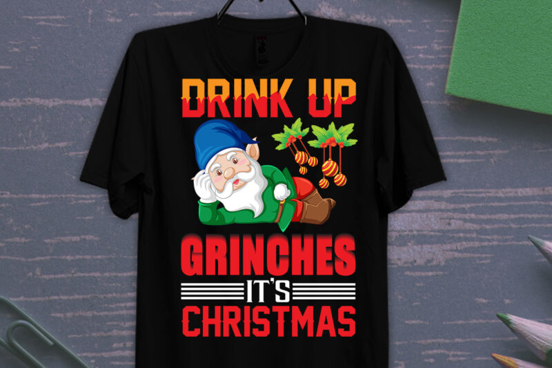 Drink Up Grinches It's Christmas T-shirt Design, Christmas Sublimation Png, Tis The Season Png, Retro Christmas Png, Sublimation Design Downloads, Christmas Shirt Design, Digital Download,Sleigh Girl Sleigh PNG, Christmas PNG,