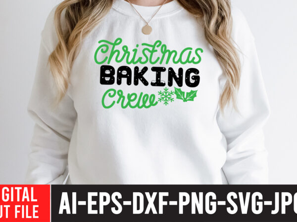 Christmas baking crew t-shirt design, christmas baking crew svg cut file , christmas sublimation bundle , christmas png bundle ,christmas clipart, christmas craft bundles, christmas decoration bundle, christmas decorations bundle