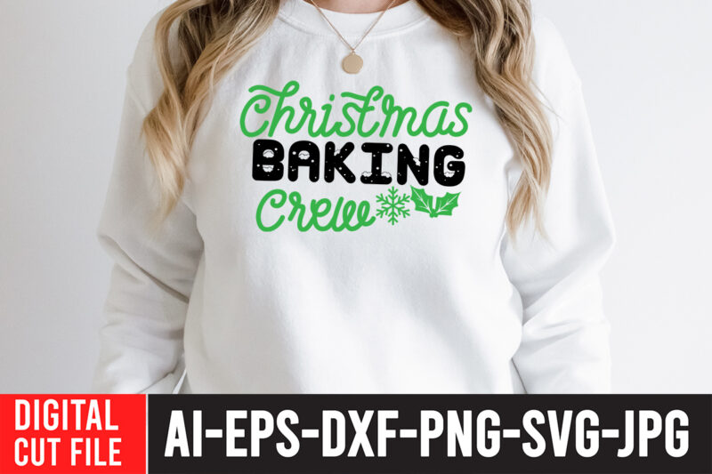 Christmas Baking Crew T-Shirt Design, Christmas Baking Crew SVG Cut File , christmas sublimation bundle , christmas png bundle ,Christmas clipart, christmas craft bundles, christmas decoration bundle, christmas decorations bundle