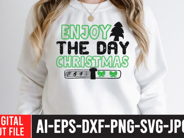 Enjoy the day christmas t-shirt design ,enjoy the day christmas svg cut file , christmas sublimation bundle , christmas png bundle ,christmas clipart, christmas craft bundles, christmas decoration bundle, christmas