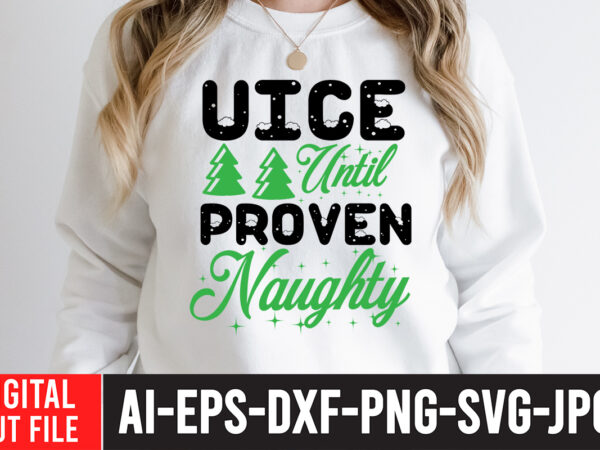 Nice until proven naughty t-shirt design, nice until proven naughty svg quotes , christmas sublimation bundle , christmas png bundle ,christmas clipart, christmas craft bundles, christmas decoration bundle, christmas decorations Nice until proven naughty t-shirt design, nice until proven naughty svg quotes , christmas sublimation bundle , christmas png bundle ,christmas clipart, christmas craft bundles, christmas decoration bundle, christmas decorations
