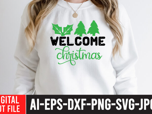 Welcome christmas t-shirt design ,welcome christmas svg cut file , christmas sublimation bundle , christmas png bundle ,christmas clipart, christmas craft bundles, christmas decoration bundle, christmas decorations bundle for sale,