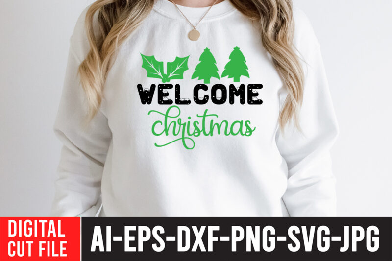 Welcome Christmas T-Shirt Design ,Welcome Christmas SVG Cut File , christmas sublimation bundle , christmas png bundle ,Christmas clipart, christmas craft bundles, christmas decoration bundle, christmas decorations bundle for sale,
