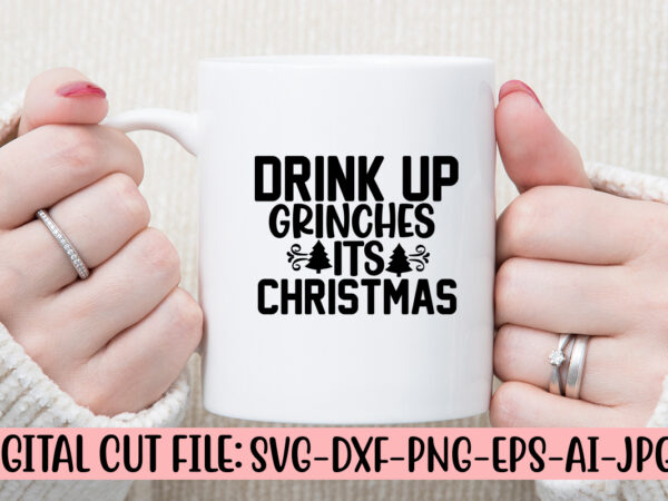 Drink up grinches its christmas svg cut file t shirt vector illustration