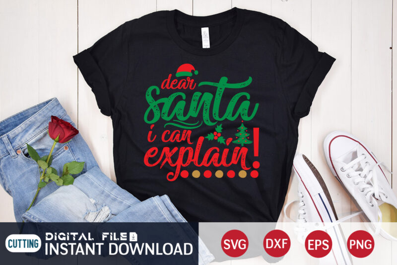 Dear Santa I Can Explain SVG Shirt, Cute Christmas svg, Kids Christmas svg, Santa svg, Funny Christmas svg, Christmas svg
