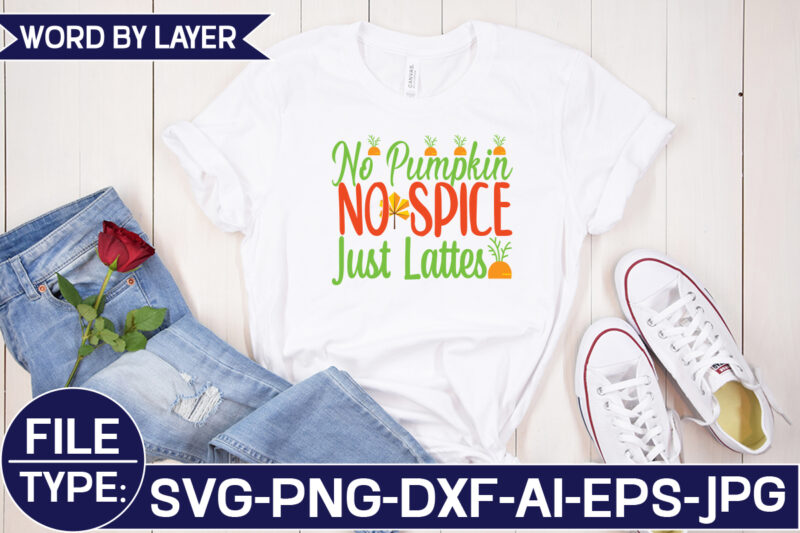 No Pumpkin No Spice Just Lattes SVG Cut File