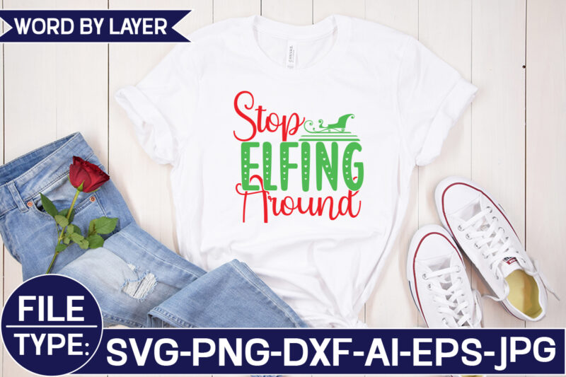 Stop Elfing Around SVG Cut File