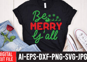 Be Merry Y’all T-Shirt Design ,Be Merry Y’all SVG Cut File , Christmas SVG Design ,Christmas Clipart , Christmas SVG Bundle , Christmas PNG , Christmas T-Shirt Design , Christmas